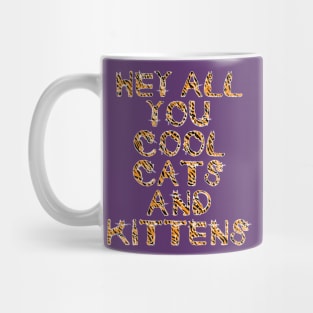 Hey All You Cool Cats and Kittens Tiger Litters Mug